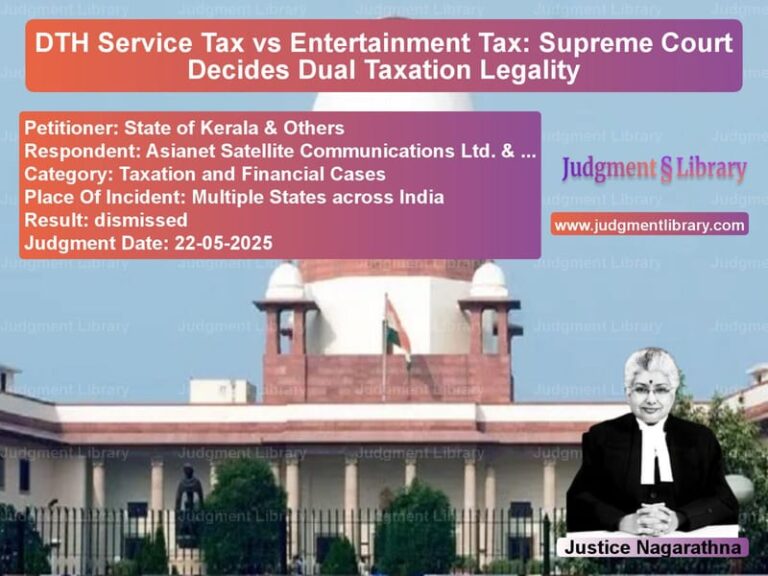 DTH Service Tax vs Entertainment Tax: Supreme Court Decides Dual Taxation Legality image for SC Judgment dated 22-05-2025 in the case of State of Kerala & Others vs Asianet Satellite Communicatio