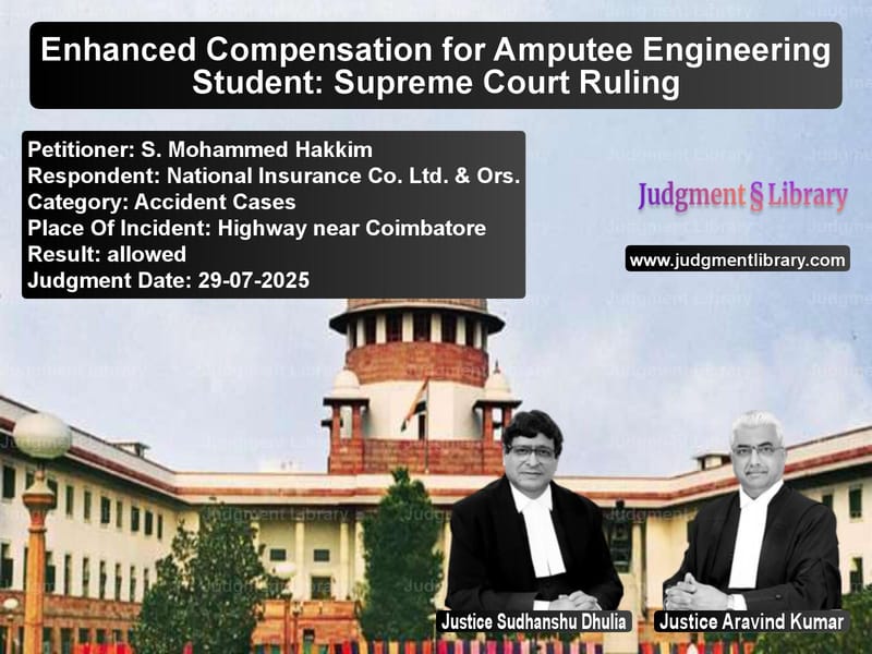 Enhanced Compensation for Amputee Engineering Student: Supreme Court Ruling image for SC Judgment dated 29-07-2025 in the case of S. Mohammed Hakkim vs National Insurance Co. Ltd. &