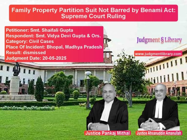 Family Property Partition Suit Not Barred by Benami Act: Supreme Court Ruling image for SC Judgment dated 20-05-2025 in the case of Smt. Shaifali Gupta vs Smt. Vidya Devi Gupta & Ors.