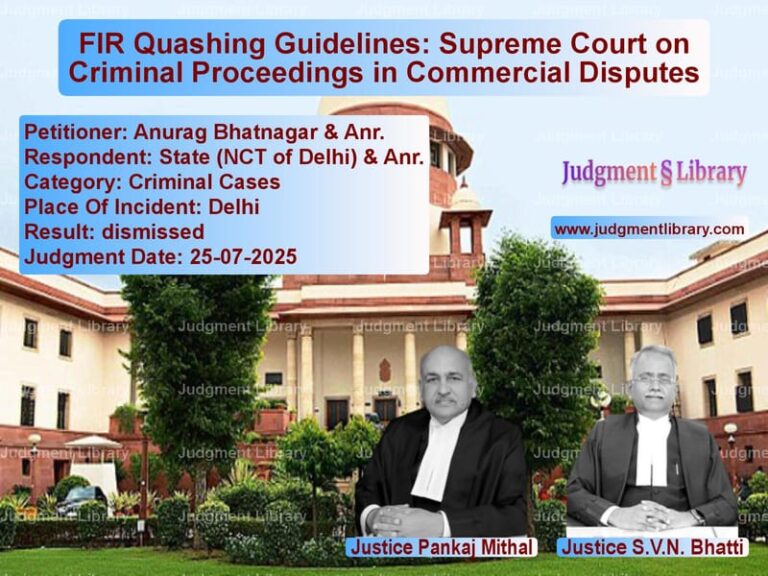 FIR Quashing Guidelines: Supreme Court on Criminal Proceedings in Commercial Disputes image for SC Judgment dated 25-07-2025 in the case of Anurag Bhatnagar & Anr. vs State (NCT of Delhi) & Anr.