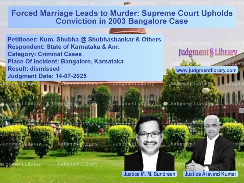 Forced Marriage Leads to Murder: Supreme Court Upholds Conviction in 2003 Bangalore Case image for SC Judgment dated 14-07-2025 in the case of Kum. Shubha @ Shubhashankar & vs State of Karnataka & Anr.