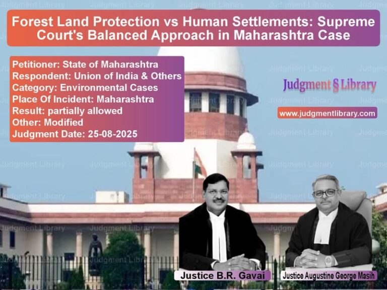 Forest Land Protection vs Human Settlements: Supreme Court's Balanced Approach in Maharashtra Case image for SC Judgment dated 25-08-2025 in the case of State of Maharashtra vs Union of India & Others