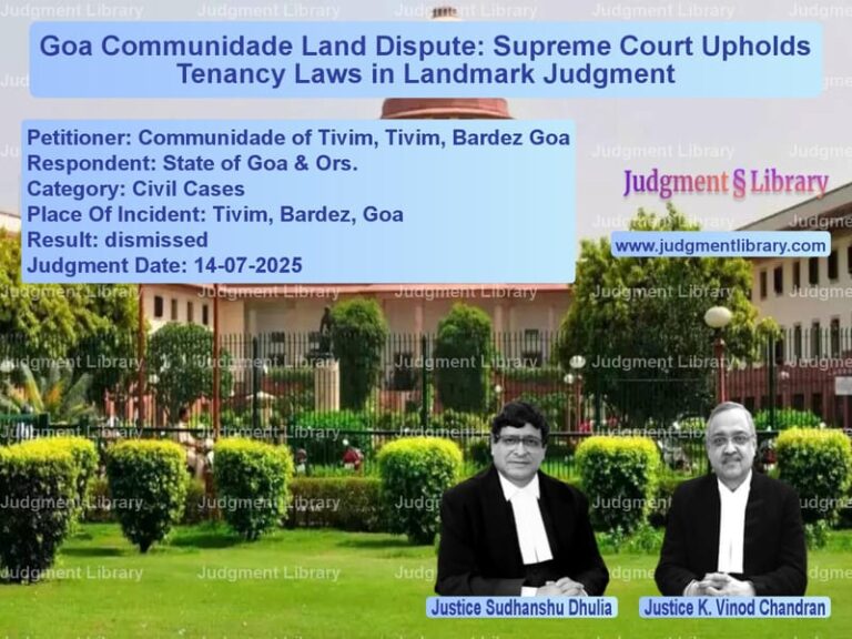 Goa Communidade Land Dispute: Supreme Court Upholds Tenancy Laws in Landmark Judgment image for SC Judgment dated 14-07-2025 in the case of Communidade of Tivim, Tivim, B vs State of Goa & Ors.