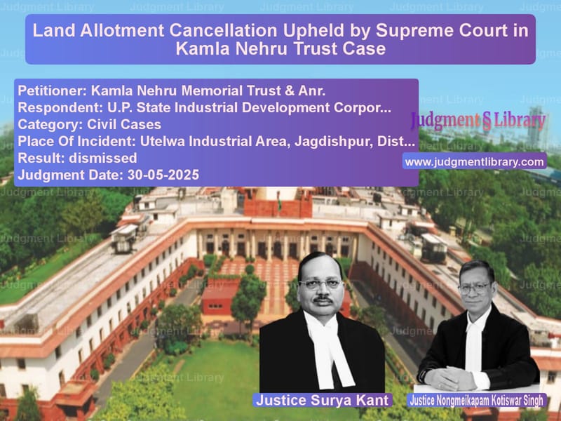 Land Allotment Cancellation Upheld by Supreme Court in Kamla Nehru Trust Case image for SC Judgment dated 30-05-2025 in the case of Kamla Nehru Memorial Trust & A vs U.P. State Industrial Developm
