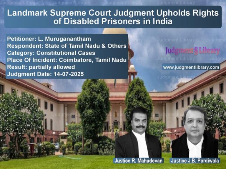 Landmark Supreme Court Judgment Upholds Rights of Disabled Prisoners in India image for SC Judgment dated 14-07-2025 in the case of L. Muruganantham vs State of Tamil Nadu & Others