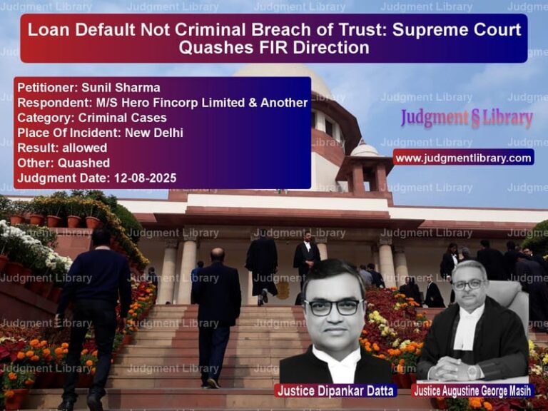 Loan Default Not Criminal Breach of Trust: Supreme Court Quashes FIR Direction image for SC Judgment dated 12-08-2025 in the case of Sunil Sharma vs M/S Hero Fincorp Limited & Ano