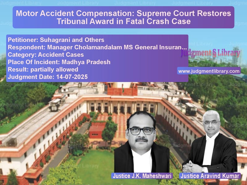 Motor Accident Compensation: Supreme Court Restores Tribunal Award in Fatal Crash Case image for SC Judgment dated 14-07-2025 in the case of Suhagrani and Others vs Manager Cholamandalam MS Gener