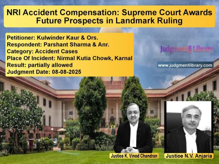NRI Accident Compensation: Supreme Court Awards Future Prospects in Landmark Ruling image for SC Judgment dated 08-08-2025 in the case of Kulwinder Kaur & Ors. vs Parshant Sharma & Anr.