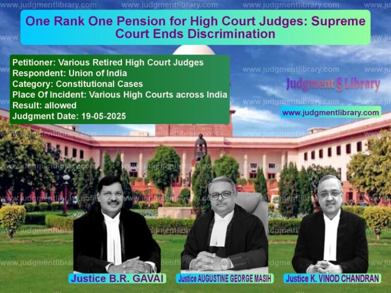 One Rank One Pension for High Court Judges: Supreme Court Ends Discrimination image for SC Judgment dated 19-05-2025 in the case of Various Retired High Court Jud vs Union of India