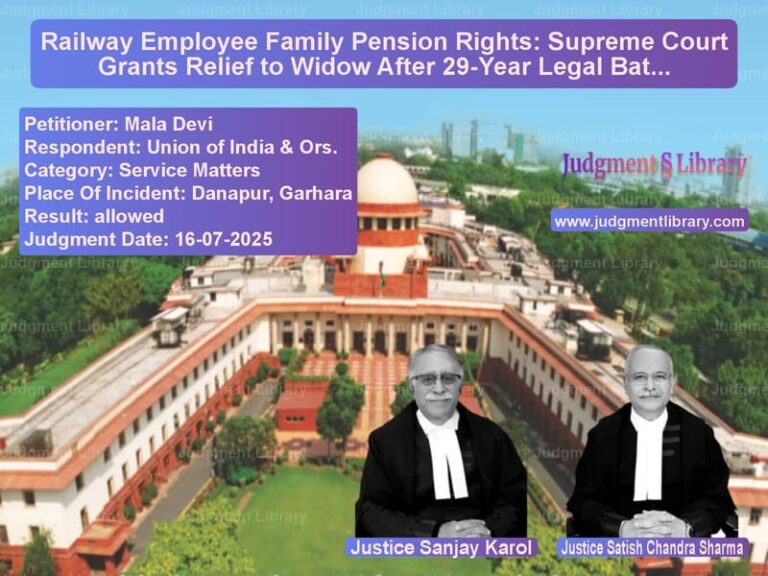 Railway Employee Family Pension Rights: Supreme Court Grants Relief to Widow After 29-Year Legal Battle image for SC Judgment dated 16-07-2025 in the case of Mala Devi vs Union of India & Ors.