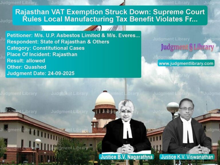 Rajasthan VAT Exemption Struck Down: Supreme Court Rules Local Manufacturing Tax Benefit Violates Free Trade image for SC Judgment dated 24-09-2025 in the case of M/s. U.P. Asbestos Limited & M vs State of Rajasthan & Others