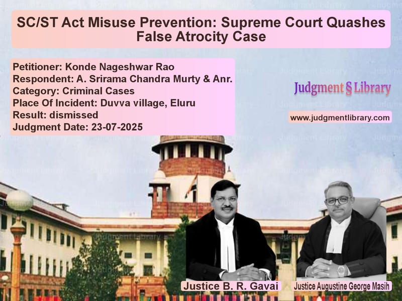 SC/ST Act Misuse Prevention: Supreme Court Quashes False Atrocity Case image for SC Judgment dated 23-07-2025 in the case of Konde Nageshwar Rao vs A. Srirama Chandra Murty & Anr
