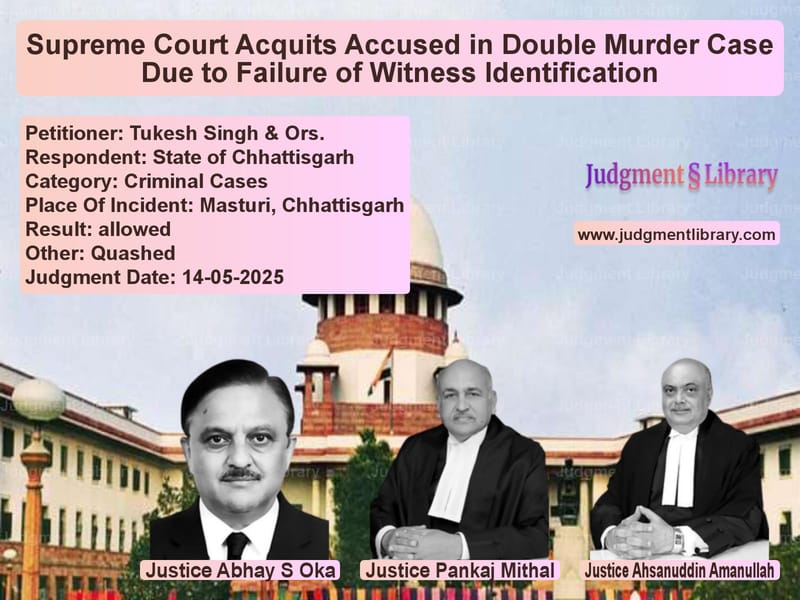 Supreme Court Acquits Accused in Double Murder Case Due to Failure of Witness Identification image for SC Judgment dated 14-05-2025 in the case of Tukesh Singh & Ors. vs State of Chhattisgarh
