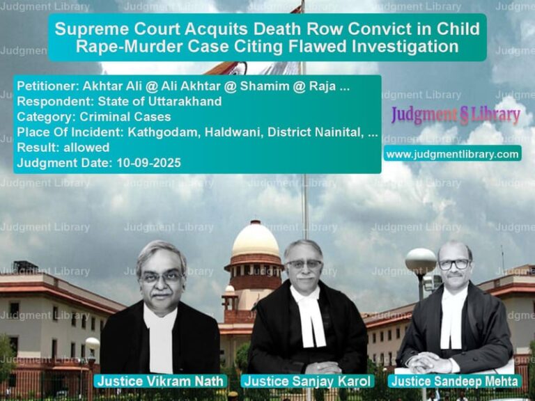 Supreme Court Acquits Death Row Convict in Child Rape-Murder Case Citing Flawed Investigation image for SC Judgment dated 10-09-2025 in the case of Akhtar Ali @ Ali Akhtar @ Sham vs State of Uttarakhand