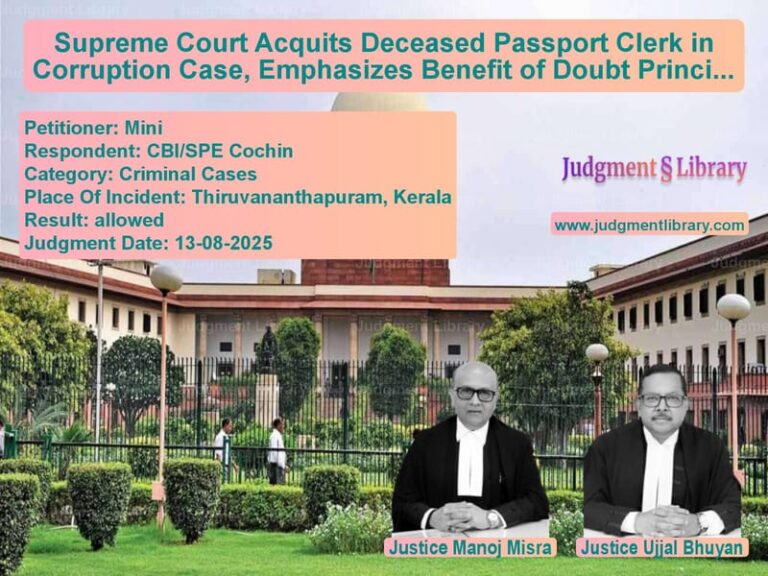 Supreme Court Acquits Deceased Passport Clerk in Corruption Case, Emphasizes Benefit of Doubt Principle image for SC Judgment dated 13-08-2025 in the case of Mini vs CBI/SPE Cochin