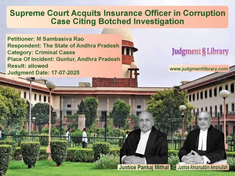Supreme Court Acquits Insurance Officer in Corruption Case Citing Botched Investigation image for SC Judgment dated 17-07-2025 in the case of M Sambasiva Rao vs The State of Andhra Pradesh
