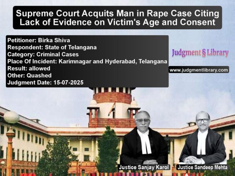 Supreme Court Acquits Man in Rape Case Citing Lack of Evidence on Victim's Age and Consent image for SC Judgment dated 15-07-2025 in the case of Birka Shiva vs State of Telangana