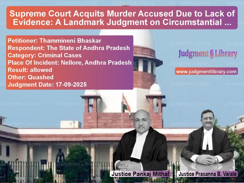 Supreme Court Acquits Murder Accused Due to Lack of Evidence: A Landmark Judgment on Circumstantial Evidence image for SC Judgment dated 17-09-2025 in the case of Thammineni Bhaskar vs The State of Andhra Pradesh