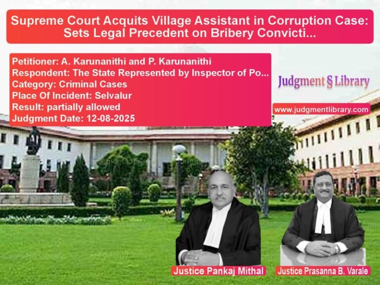 Supreme Court Acquits Village Assistant in Corruption Case: Sets Legal Precedent on Bribery Conviction Requirements image for SC Judgment dated 12-08-2025 in the case of A. Karunanithi and P. Karunani vs The State Represented by Inspe
