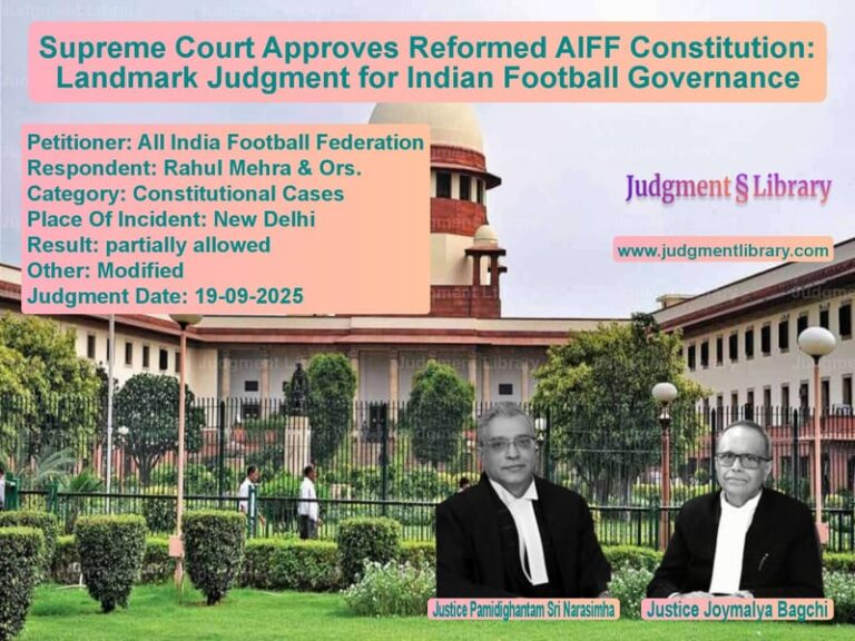Supreme Court Approves Reformed AIFF Constitution: Landmark Judgment for Indian Football Governance image for SC Judgment dated 19-09-2025 in the case of All India Football Federation vs Rahul Mehra & Ors.