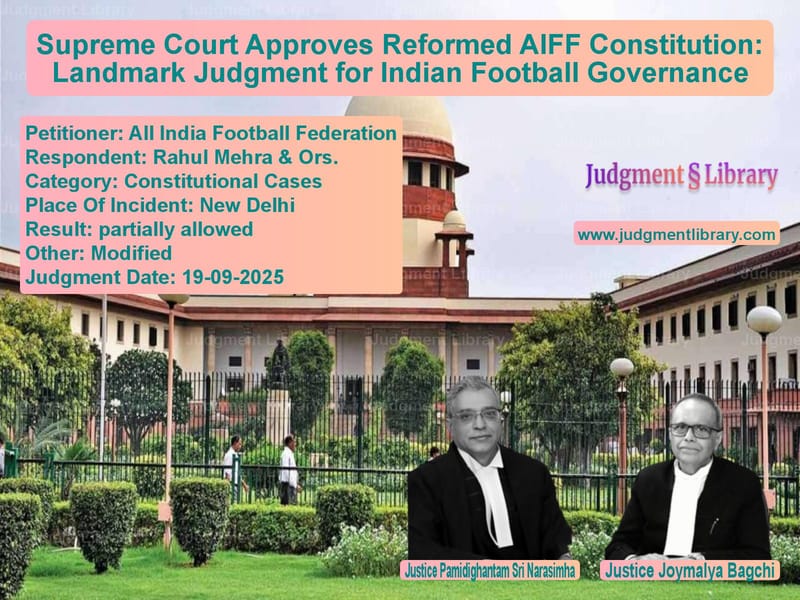 Supreme Court Approves Reformed AIFF Constitution: Landmark Judgment for Indian Football Governance image for SC Judgment dated 19-09-2025 in the case of All India Football Federation vs Rahul Mehra & Ors.