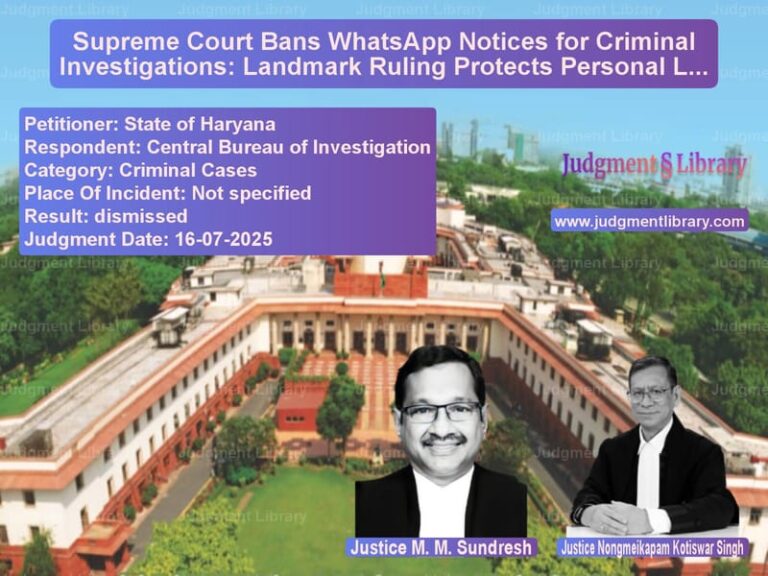 Supreme Court Bans WhatsApp Notices for Criminal Investigations: Landmark Ruling Protects Personal Liberty image for SC Judgment dated 16-07-2025 in the case of State of Haryana vs Central Bureau of Investigatio