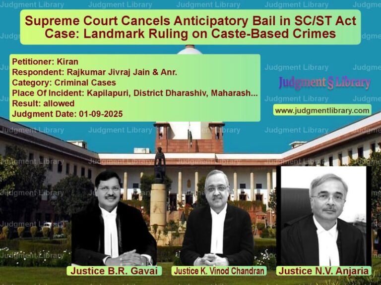 Supreme Court Cancels Anticipatory Bail in SC/ST Act Case: Landmark Ruling on Caste-Based Crimes image for SC Judgment dated 01-09-2025 in the case of Kiran vs Rajkumar Jivraj Jain & Anr.