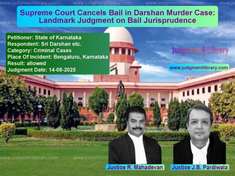 Supreme Court Cancels Bail in Darshan Murder Case: Landmark Judgment on Bail Jurisprudence image for SC Judgment dated 14-08-2025 in the case of State of Karnataka vs Sri Darshan etc.
