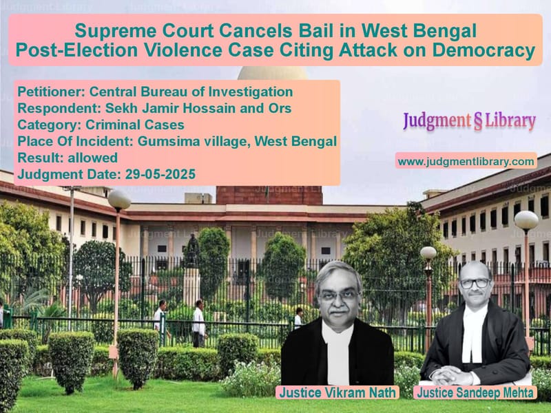 Supreme Court Cancels Bail in West Bengal Post-Election Violence Case Citing Attack on Democracy image for SC Judgment dated 29-05-2025 in the case of Central Bureau of Investigatio vs Sekh Jamir Hossain and Ors