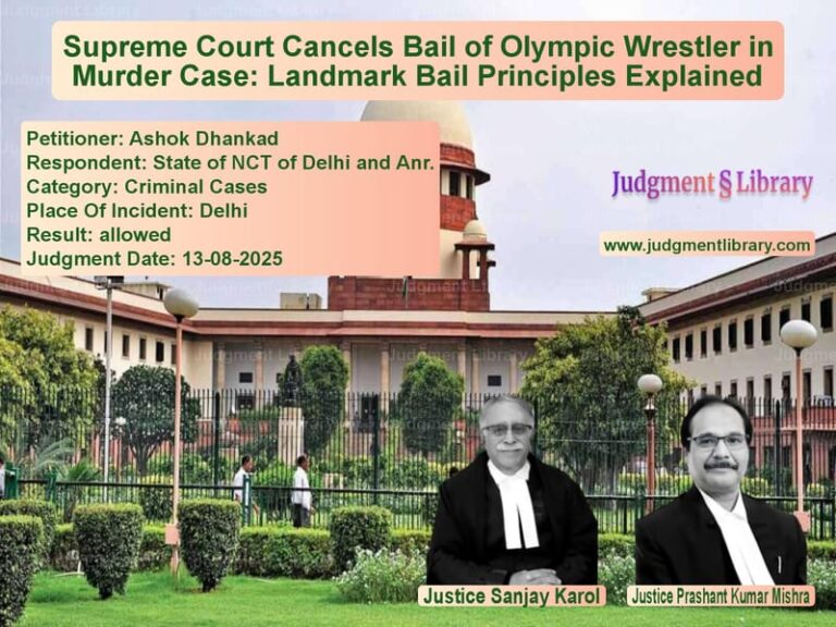 Supreme Court Cancels Bail of Olympic Wrestler in Murder Case: Landmark Bail Principles Explained image for SC Judgment dated 13-08-2025 in the case of Ashok Dhankad vs State of NCT of Delhi and Anr.