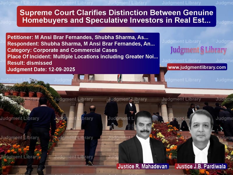 Supreme Court Clarifies Distinction Between Genuine Homebuyers and Speculative Investors in Real Estate Cases image for SC Judgment dated 12-09-2025 in the case of M Ansi Brar Fernandes, Shubha vs Shubha Sharma, M Ansi Brar Fer