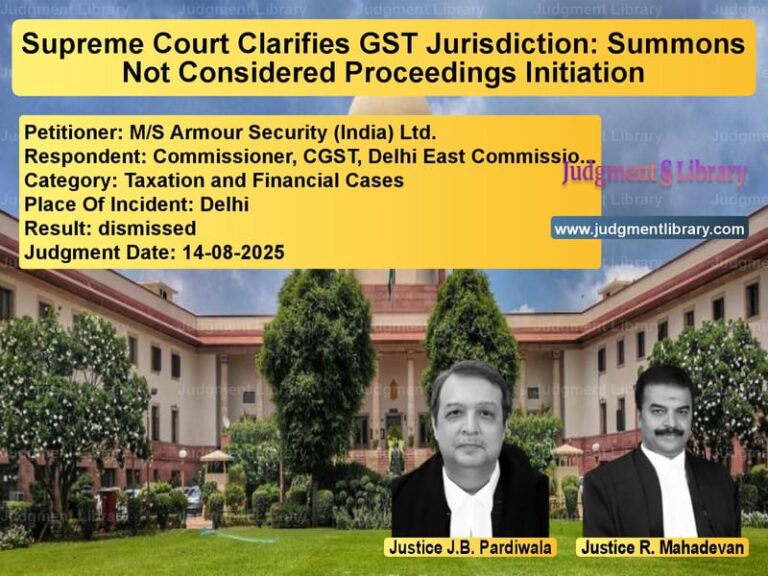 Supreme Court Clarifies GST Jurisdiction: Summons Not Considered Proceedings Initiation image for SC Judgment dated 14-08-2025 in the case of M/S Armour Security (India) Lt vs Commissioner, CGST, Delhi East