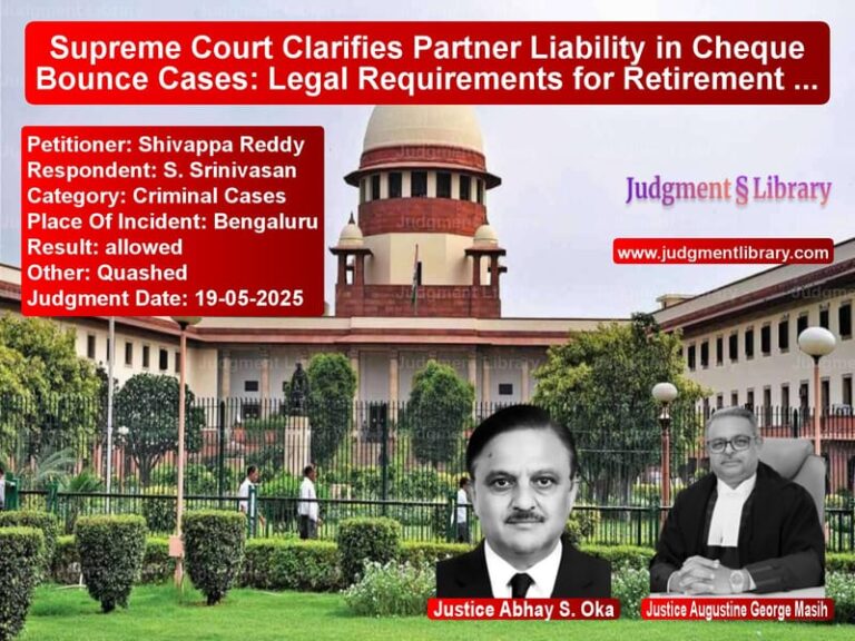 Supreme Court Clarifies Partner Liability in Cheque Bounce Cases: Legal Requirements for Retirement from Partnership image for SC Judgment dated 19-05-2025 in the case of Shivappa Reddy vs S. Srinivasan