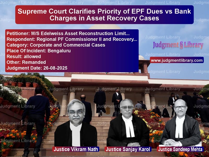 Supreme Court Clarifies Priority of EPF Dues vs Bank Charges in Asset Recovery Cases image for SC Judgment dated 26-08-2025 in the case of M/S Edelweiss Asset Reconstruc vs Regional PF Commissioner II an