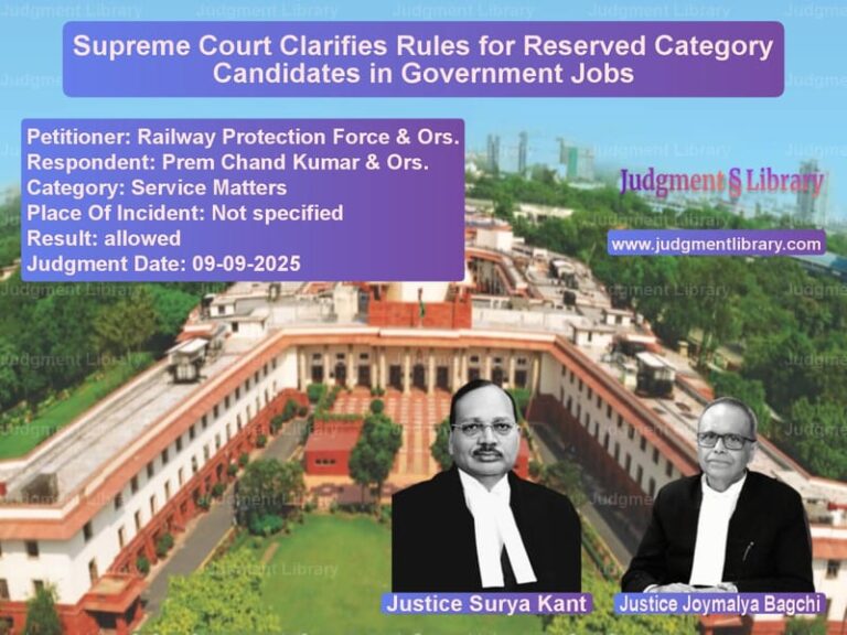Supreme Court Clarifies Rules for Reserved Category Candidates in Government Jobs image for SC Judgment dated 09-09-2025 in the case of Railway Protection Force & Ors vs Prem Chand Kumar & Ors.