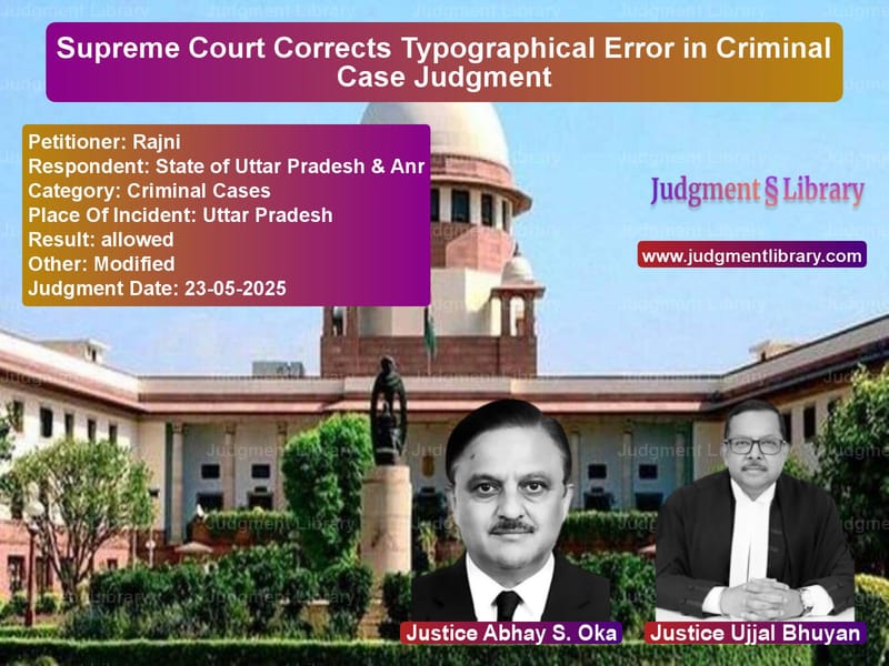 Supreme Court Corrects Typographical Error in Criminal Case Judgment image for SC Judgment dated 23-05-2025 in the case of Rajni vs State of Uttar Pradesh & Anr