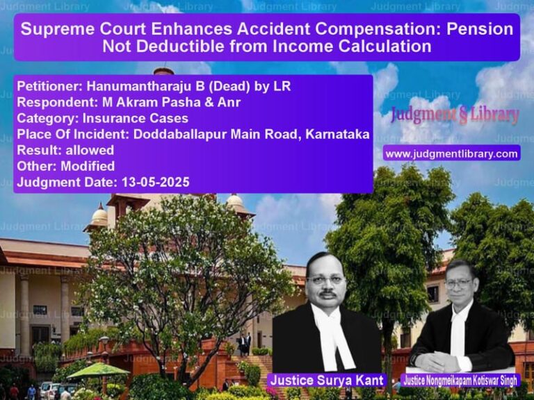 Supreme Court Enhances Accident Compensation: Pension Not Deductible from Income Calculation image for SC Judgment dated 13-05-2025 in the case of Hanumantharaju B (Dead) by LR vs M Akram Pasha & Anr