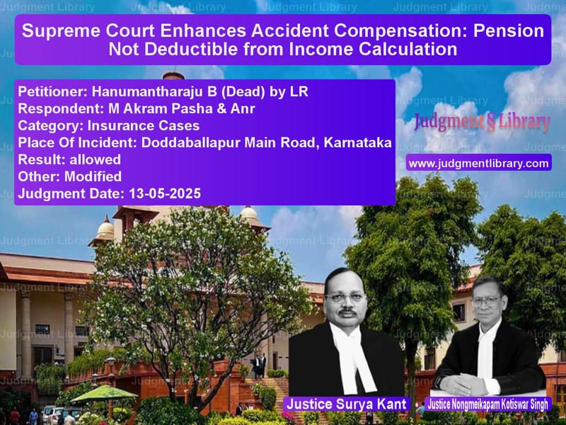 Supreme Court Enhances Accident Compensation: Pension Not Deductible from Income Calculation image for SC Judgment dated 13-05-2025 in the case of Hanumantharaju B (Dead) by LR vs M Akram Pasha & Anr