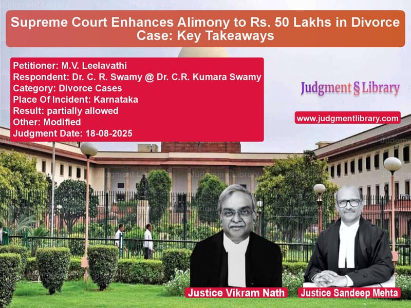 Supreme Court Enhances Alimony to Rs. 50 Lakhs in Divorce Case: Key Takeaways image for SC Judgment dated 18-08-2025 in the case of M.V. Leelavathi vs Dr. C. R. Swamy @ Dr. C.R. Kum