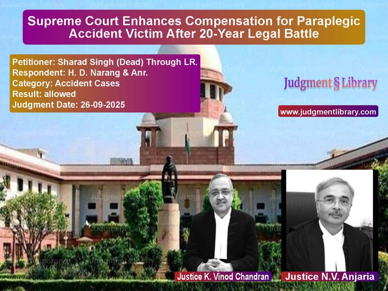 Supreme Court Enhances Compensation for Paraplegic Accident Victim After 20-Year Legal Battle image for SC Judgment dated 26-09-2025 in the case of Sharad Singh (Dead) Through LR vs H. D. Narang & Anr.