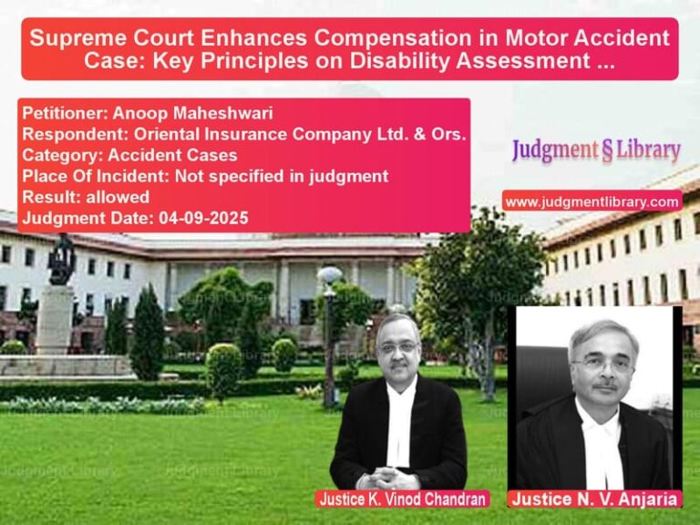 Supreme Court Enhances Compensation in Motor Accident Case: Key Principles on Disability Assessment and Income Proof image for SC Judgment dated 04-09-2025 in the case of Anoop Maheshwari vs Oriental Insurance Company Ltd