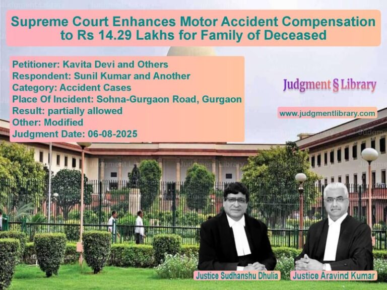 Supreme Court Enhances Motor Accident Compensation to Rs 14.29 Lakhs for Family of Deceased image for SC Judgment dated 06-08-2025 in the case of Kavita Devi and Others vs Sunil Kumar and Another