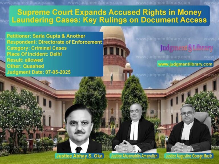 Supreme Court Expands Accused Rights in Money Laundering Cases: Key Rulings on Document Access image for SC Judgment dated 07-05-2025 in the case of Sarla Gupta & Another vs Directorate of Enforcement