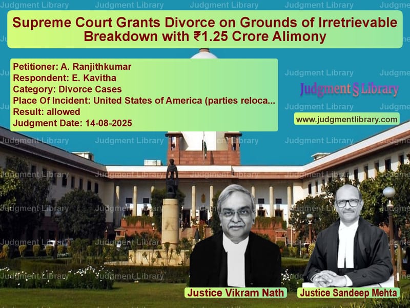 Supreme Court Grants Divorce on Grounds of Irretrievable Breakdown with ₹1.25 Crore Alimony image for SC Judgment dated 14-08-2025 in the case of A. Ranjithkumar vs E. Kavitha