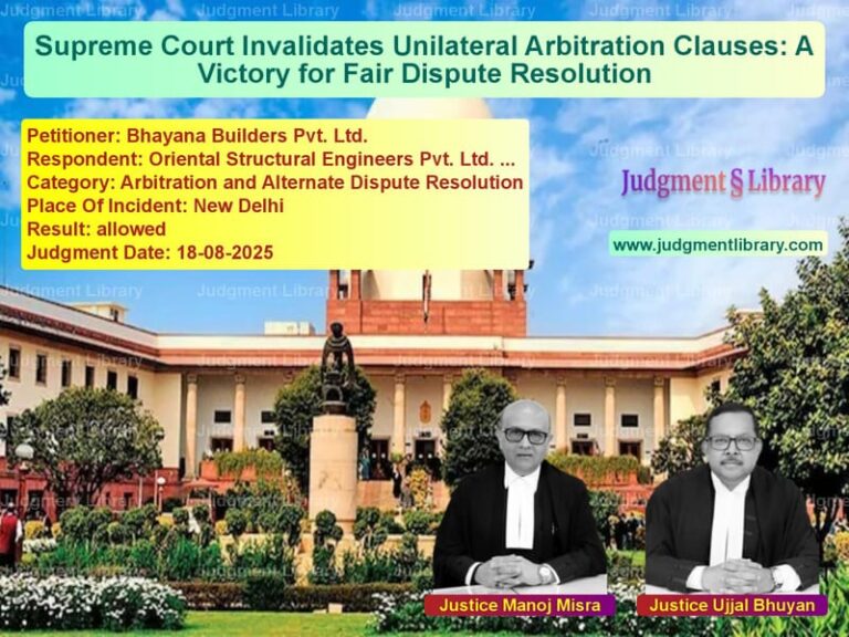 Supreme Court Invalidates Unilateral Arbitration Clauses: A Victory for Fair Dispute Resolution image for SC Judgment dated 18-08-2025 in the case of Bhayana Builders Pvt. Ltd. vs Oriental Structural Engineers