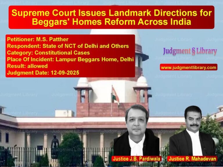 Supreme Court Issues Landmark Directions for Beggars' Homes Reform Across India image for SC Judgment dated 12-09-2025 in the case of M.S. Patther vs State of NCT of Delhi and Othe