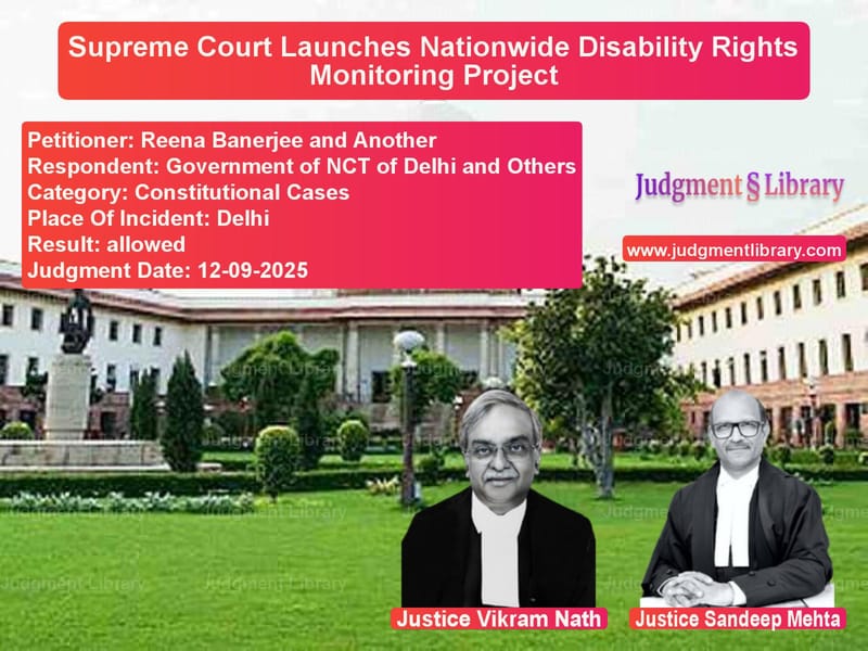 Supreme Court Launches Nationwide Disability Rights Monitoring Project image for SC Judgment dated 12-09-2025 in the case of Reena Banerjee and Another vs Government of NCT of Delhi and