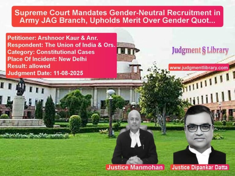 Supreme Court Mandates Gender-Neutral Recruitment in Army JAG Branch, Upholds Merit Over Gender Quotas image for SC Judgment dated 11-08-2025 in the case of Arshnoor Kaur & Anr. vs The Union of India & Ors.