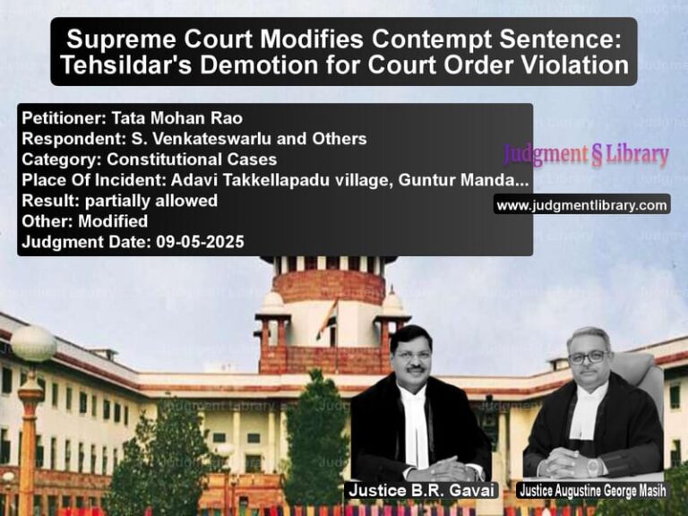 Supreme Court Modifies Contempt Sentence: Tehsildar's Demotion for Court Order Violation image for SC Judgment dated 09-05-2025 in the case of Tata Mohan Rao vs S. Venkateswarlu and Others
