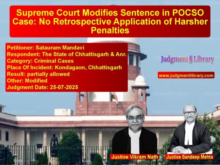 Supreme Court Modifies Sentence in POCSO Case: No Retrospective Application of Harsher Penalties image for SC Judgment dated 25-07-2025 in the case of Satauram Mandavi vs The State of Chhattisgarh & An